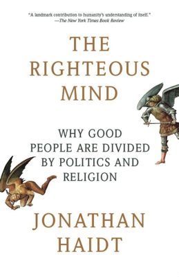  The Righteous Mind: Unmasking the Moral Landscape - A Journey into the Labyrinthine Depths of Human Morality